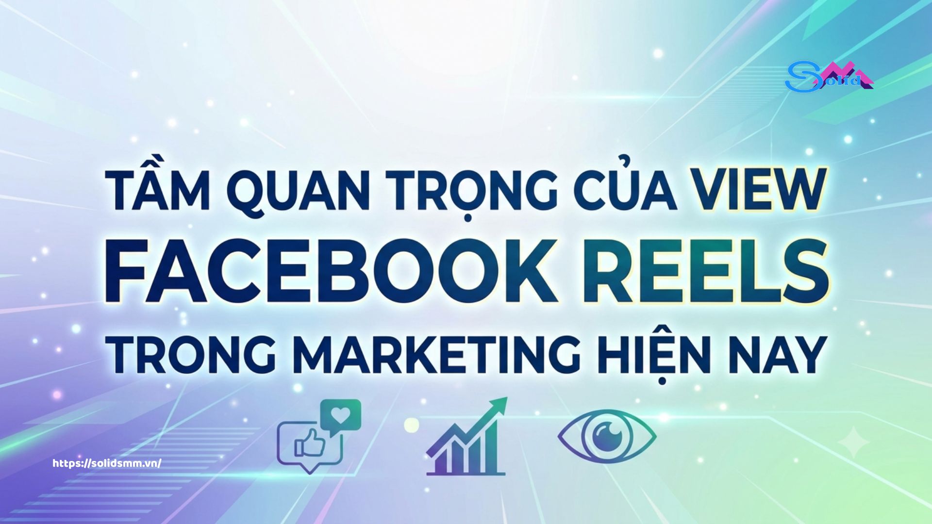 Tầm quan trọng của view Facebook reels trong marketing hiện nay